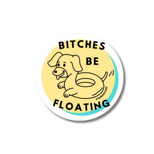 "Bitches Be Floating" Sticker