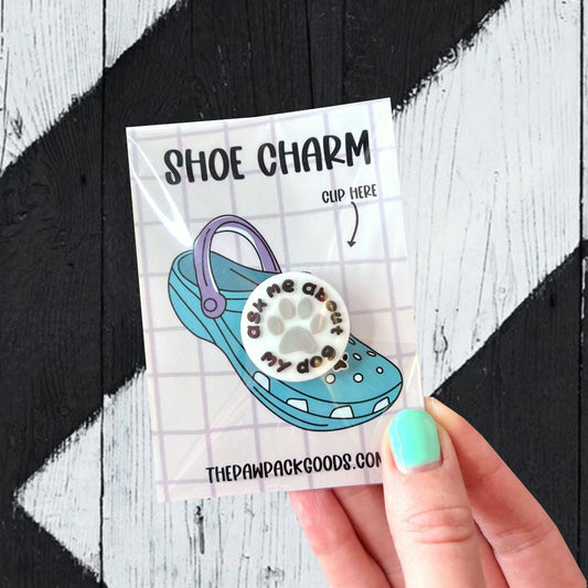 "Ask Me About My Dog" Charm for Crocs - The Paw Pack Goods