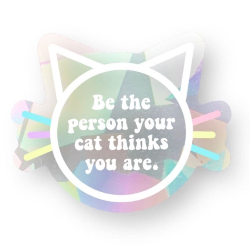 "Be The Person Your Cat Thinks You Are" Rainbow Window Cling - The Paw Pack Goods